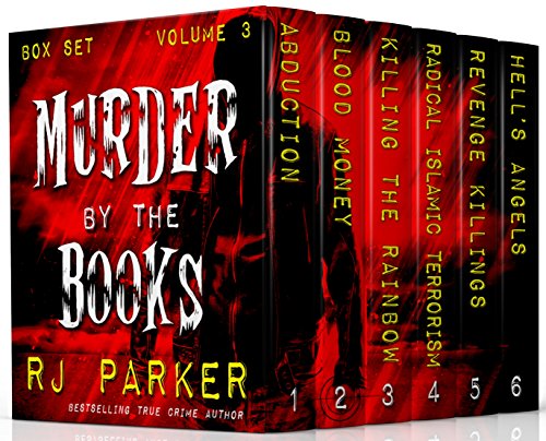 Murder By The Books Vol. 3: (True Crime Murder & Mayhem) (Horrific True Stories)