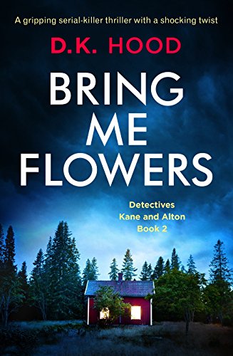 Book Cover Bring Me Flowers: A gripping serial killer thriller with a shocking twist (Detectives Kane and Alton Book 2)