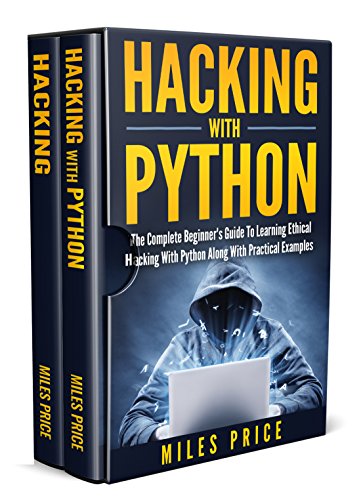 Hacking: 2 Books In 1 Bargain: The Complete Beginner's Guide to Learning Ethical Hacking with Python Along with Practical Examples & The Beginner's Complete Guide to Computer Hacking and Pen. Testing