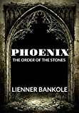Phoenix - The Order Of The Stones (The Phoenix saga Book 2)