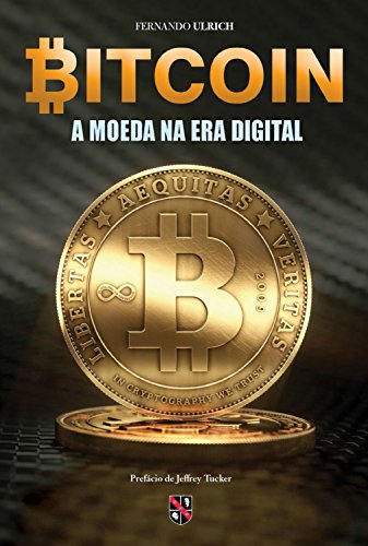 Bitcoin: A moeda na era digital (Portuguese Edition)