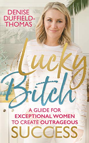 Book Cover Lucky Bitch: A Guide for Exceptional Women to Create Outrageous Success
