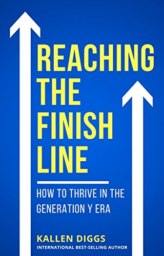 Reaching The Finish Line: How to Thrive in the Generation Y Era
