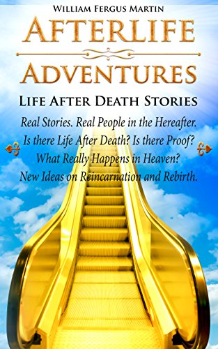 Afterlife Adventures: Life After Death Stories | What Happens when We Die | Is there Proof?