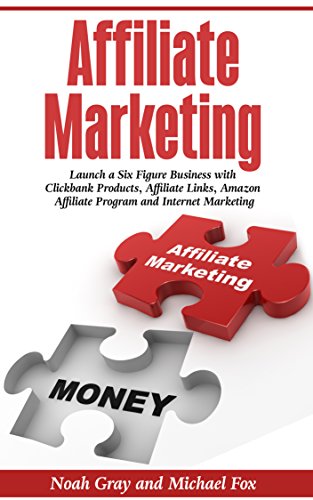 Book Cover Affiliate Marketing: Launch a Six Figure Business with Clickbank Products, Affiliate Links, Amazon Affiliate Program and Internet Marketing (Online Business)