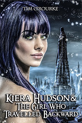 Kiera Hudson & The Girl Who Travelled Backward (Kiera Hudson Vampire Detective Series Four Book 1)