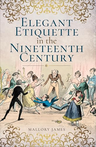 Elegant Etiquette in the Nineteenth Century