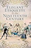 Elegant Etiquette in the Nineteenth Century