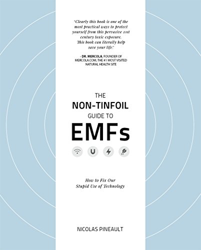 Book Cover The Non-Tinfoil Guide to EMFs: How to Fix Our Stupid Use of Technology