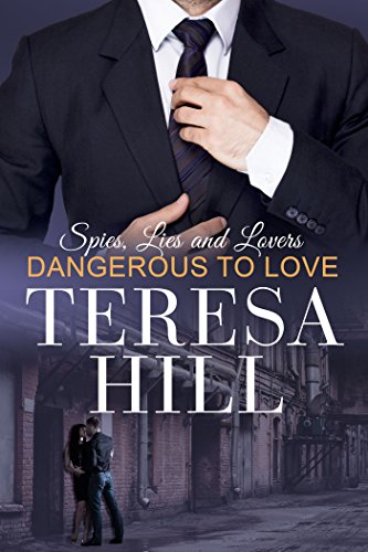 Dangerous To Love (Spies, Lies & Lovers -- Book 2)