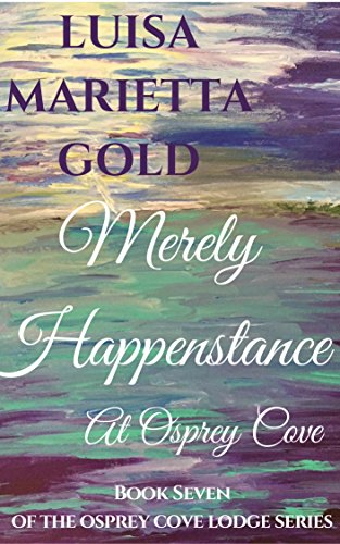 Merely Happenstance At Osprey Cove (The Osprey Cove Lodge Series Book 7)