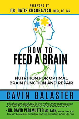 How to Feed a Brain: Nutrition for Optimal Brain Function and Repair
