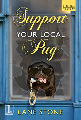 Support Your Local Pug (A Pet Palace Mystery Book 2)