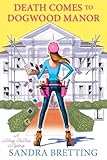 Death Comes to Dogwood Manor (A Missy DuBois Mystery Book 4)