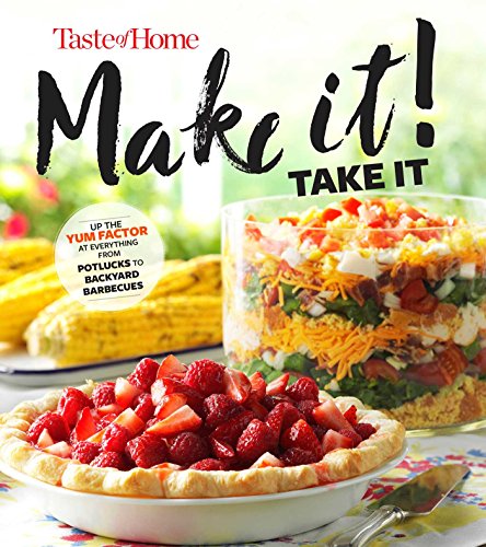 Book Cover Taste of Home Make It Take It Cookbook: Up the Yum Factor at Everything from Potlucks to Backyard Barbeques