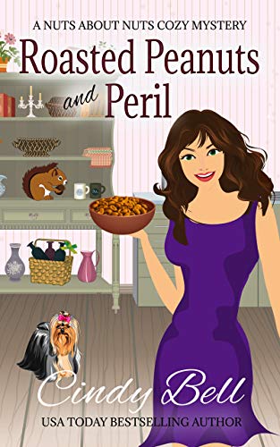 Roasted Peanuts and Peril (A Nuts About Nuts Cozy Mystery Book 3)
