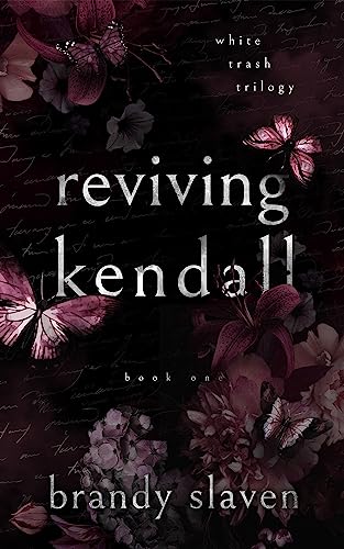 Reviving Kendall (White Trash Trilogy Book 1)