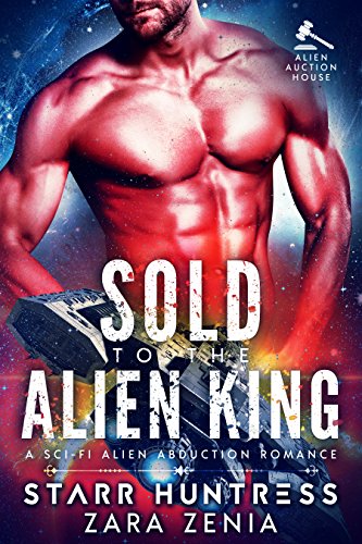 Book Cover Sold To The Alien King: A Sci-Fi Alien Abduction Romance (Alien Auction House Book 1)
