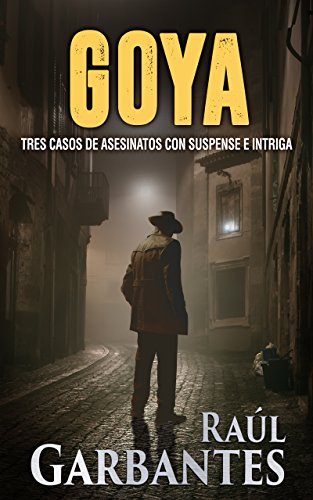 Book Cover Goya: Tres casos de asesinatos con suspense e intriga (Spanish Edition)