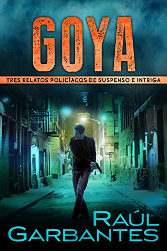 Goya: Tres casos de asesinatos con suspense e intriga (Crímenes en tierras violentas) (Spanish Edition)