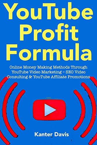 YouTube Profit Formula for 2018: Online Money Making Methods Through YouTube Video Marketing – SEO Video Consulting & YouTube Affiliate Promotions