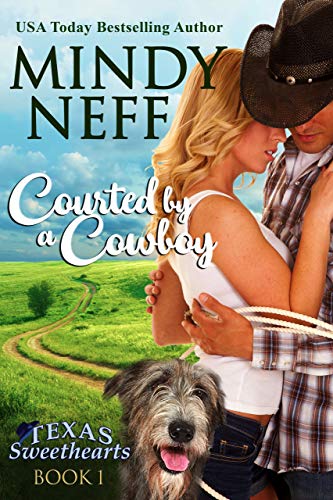 Courted by a Cowboy: Small Town Contemporary Romance (Texas Sweethearts Book 1)