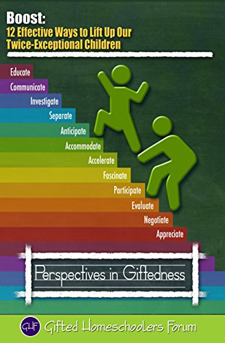 Boost: 12 Effective Ways to Lift Up Our Twice-Exceptional Children (Perspectives Book 11)