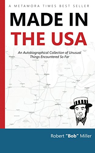 Made in the USA: An Autobiographical Collection of Unusual Things Encountered So Far