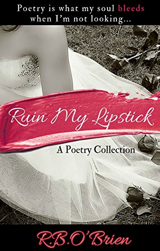 Book Cover RUIN MY LIPSTICK: A Poetry Collection