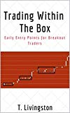 Trading Within The Box: Early Entry Points for Breakout Traders