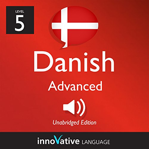 Learn Danish - Level 5: Advanced Danish, Volume 1: Lessons 1-25