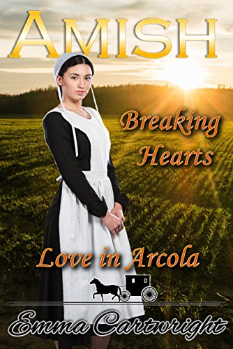 Amish Breaking Hearts (Love in Arcola Book 1)