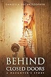BEHIND CLOSED DOORS: A Daughter's Story