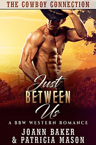 Just Between Us: A BBW Western Romance (The Cowboy Connection Book 2)