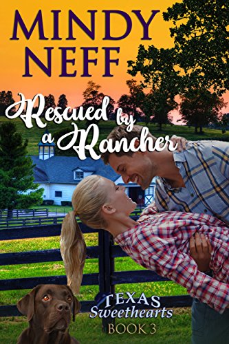 Book Cover Rescued by a Rancher: Small Town Contemporary Romance (Texas Sweethearts Book 3)