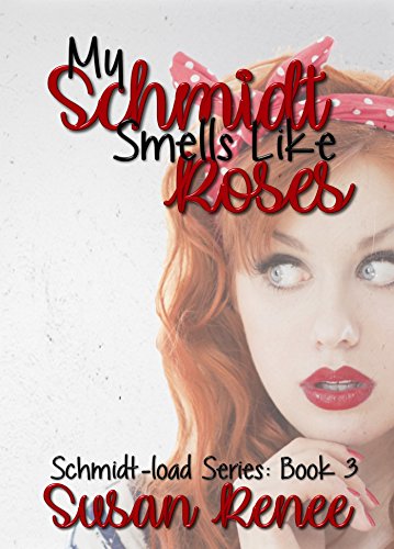 Book Cover My Schmidt Smells Like Roses (The Schmidt Load Book 3)