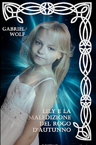 Book Cover Lily e la Maledizione del Rogo d'Autunno (Frammenti di Luce Vol. 1) (Italian Edition)
