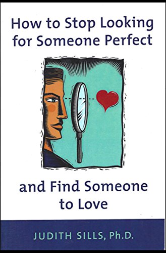 How to Stop Looking for Someone Perfect and Find Someone to Love