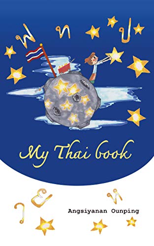 My Thai Book: Learning Thai for beginners “ Video lessons available on YouTube channel”