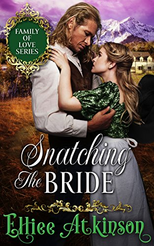 Book Cover Snatching The Bride (Family of Love Series) (A Western Romance Story)