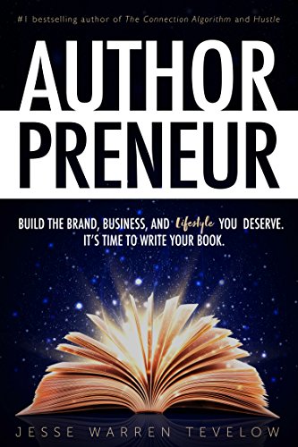 Book Cover Authorpreneur: Build the Brand, Business, and Lifestyle You Deserve. It's Time to Write Your Book