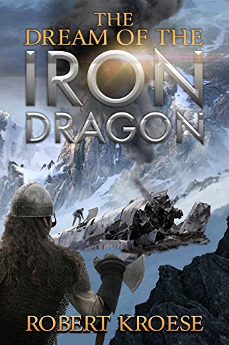 Book Cover The Dream of the Iron Dragon: An Alternate History Viking Epic (Saga of the Iron Dragon Book 1)