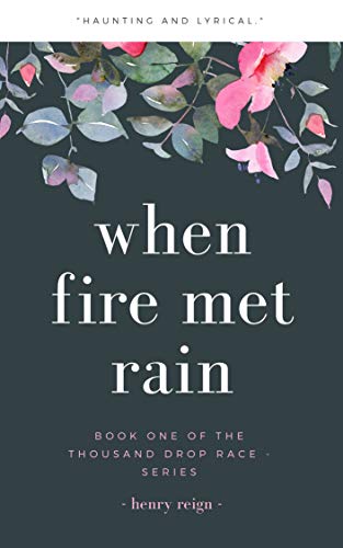 When Fire Met Rain (The Thousand Drop Race Book 1)