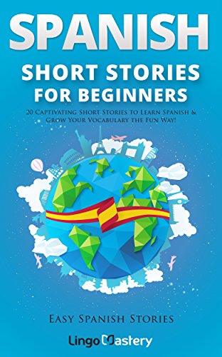 Book Cover Spanish Short Stories for Beginners: 20 Captivating Short Stories to Learn Spanish & Grow Your Vocabulary the Fun Way! (Easy Spanish Stories Book 1)