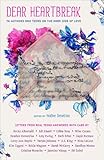 Dear Heartbreak: YA Authors and Teens on the Dark Side of Love