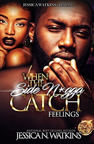 Book Cover When The Side N*gga Catch Feelings