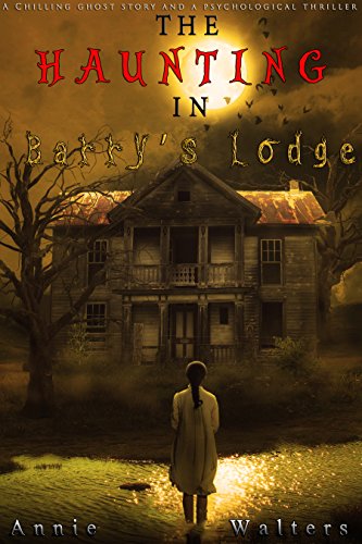 Book Cover The Haunting in Barry's Lodge: A Gripping And Tense Supernatural Suspense Thriller With Twists And Turns You Won't See Coming