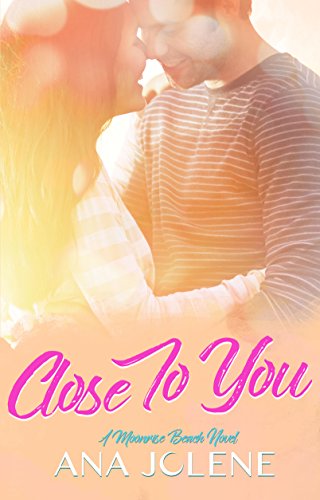 Book Cover Close to You: A Small Town Romance (Moonrise Beach #1)