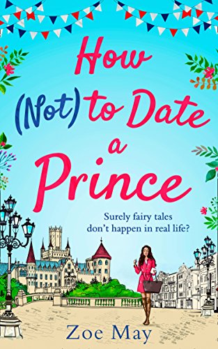 Book Cover How (Not) to Date a Prince: You’re invited to the most romantic royal wedding of the year!