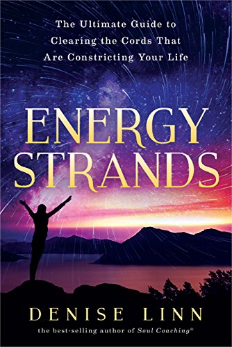 Book Cover Energy Strands: The Ultimate Guide to Clearing the Cords That Are Constricting Your Life